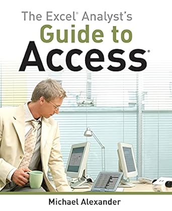 the excel analysts guide to access 1st edition michael alexander 0470567015, 978-0470567012