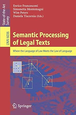 semantic processing of legal texts where the language of law meets the law of language 1st edition enrico
