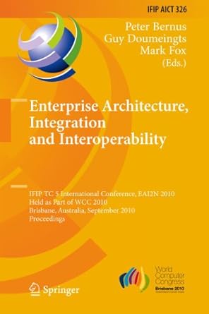enterprise architecture integration and interoperability ifip tc 5 international conference eai2n 2010 held