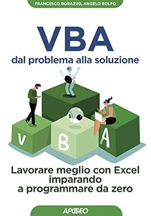 vba dal problema alla soluzione lavorare meglio con excel imparando a programmare da zero 1st edition