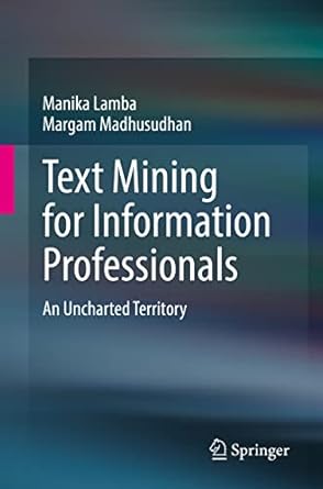 text mining for information professionals an uncharted territory 1st edition manika lamba ,margam madhusudhan