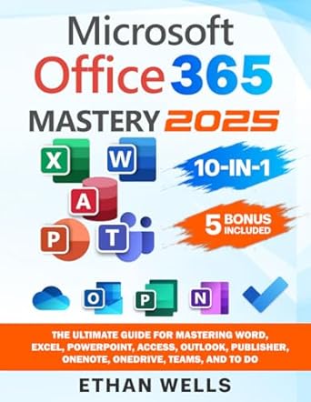 microsoft office mastery the ultimate 10 in 1 guide for mastering excel word powerpoint outlook teams onenote