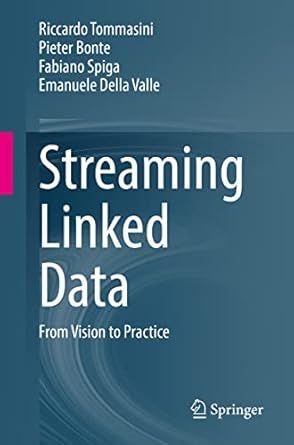 streaming linked data from vision to practice 1st edition riccardo tommasini ,pieter bonte ,fabiano spiga