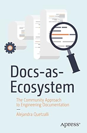 docs as ecosystem the community approach to engineering documentation 1st edition alejandra quetzalli