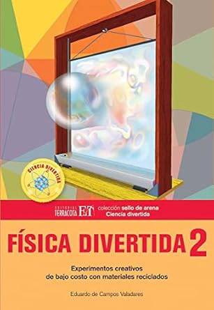 fisica divertida 2 experimentos creativos de bajo costo con materiales reciclados 1st edition eduardo de