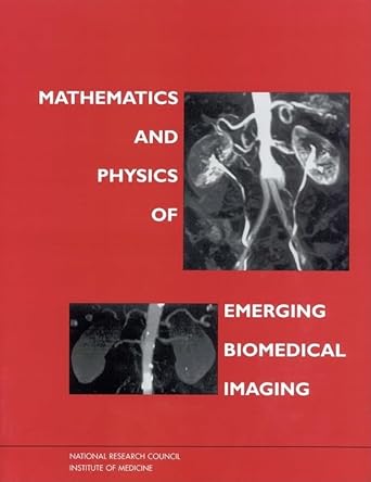 mathematics and physics of emerging biomedical imaging 1st edition national research council ,division on