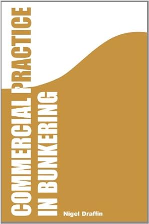 commercial practice in bunkering 1st edition nigel draffin 0954809785, 978-0954809782