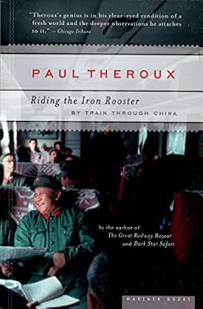riding the iron rooster by train through china 1st edition paul theroux 0618658971, 978-0618658978