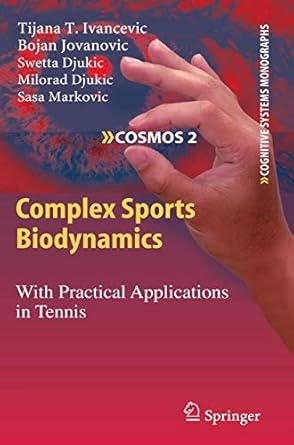 complex sports biodynamics with practical applications in tennis 1st edition tijana t t ivancevic ,bojan