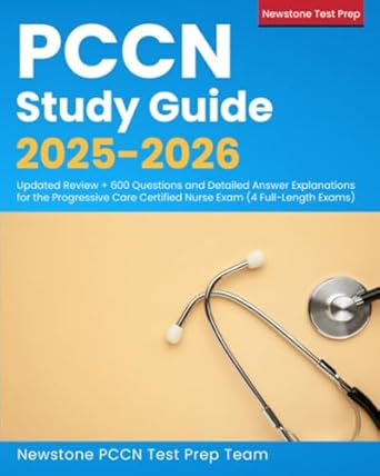pccn study guide 2025 2026 updated review + 600 questions and detailed answer explanations for the