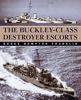 the buckley class destroyer escorts 1st edition bruce hampton franklin 186176118x, 978-1861761187