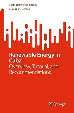 renewable energy in cuba overview tutorial and recommendations 1st edition slobodan petrovic 303137472x,
