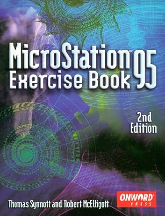 microstation 95 exercise book 1st edition thomas synnott ,robert mcelligott 1566900913, 978-1566900911