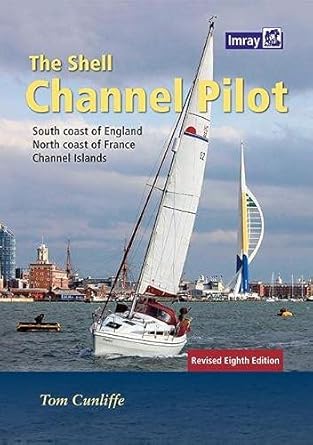 the shell channel pilot south coast of england the north coast of france and the channel islands 1st edition