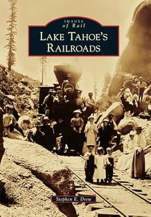 lake tahoes railroads 1st edition stephen e drew 1467117374, 978-1467117371