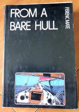 from a bare hull 1st edition ferenc mate 0920256007, 978-0920256008