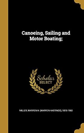 canoeing sailing and motor boating 1st edition warren h 187 miller 136064170x, 978-1360641706