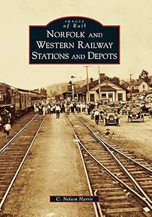 norfolk and western railway stations and depots 1st edition c nelson harris 0738566691, 978-0738566696