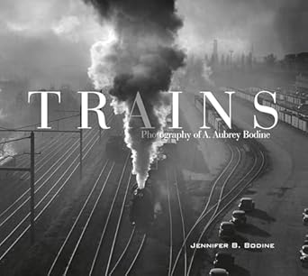trains photography of a aubrey bodine 1st edition jennifer b bodine 0764354930, 978-0764354939