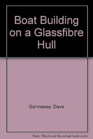 boat building on a glassfibre hull 1st edition dave gannaway 0946155038, 978-0946155033