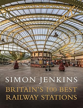 britains 100 best railway stations 1st edition simon jenkins 024197898x, 978-0241978986