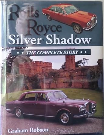 rolls royce silver shadow the complete story 1st edition graham robson 1861261160, 978-1861261168