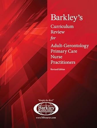 barkleys curriculum review for adult gerontology primary care nurse practitioners 1st edition barkley