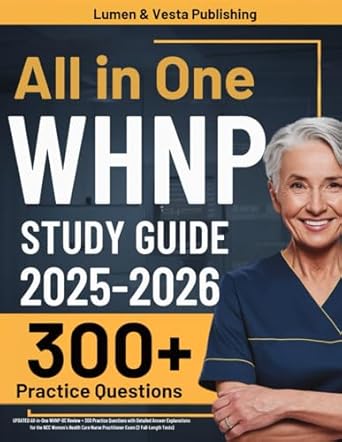 whnp study guide updated all in one whnp bc review + 300 practice questions with detailed answer explanations