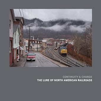 continuity and change the lure of north american railroads 1st edition scott lothes ,alexander craghead