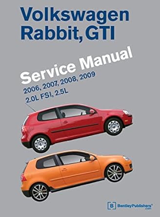 volkswagen rabbit gti service manual 2006 2007 2008 2009 2 0l fsi 2 5l 1st edition bentley publishers