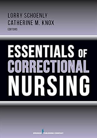 essentials of correctional nursing 1st edition lorry schoenly phd rn cchp rn ,catherine m knox rn mn cchp rn