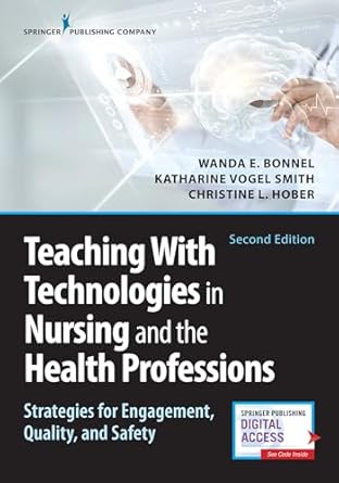 teaching with technologies in nursing and the health professions strategies for engagement quality and safety
