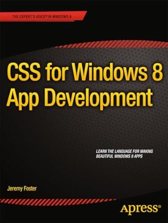 css for windows 8 app development 1st edition jeremy foster 1430249838, 978-1430249832