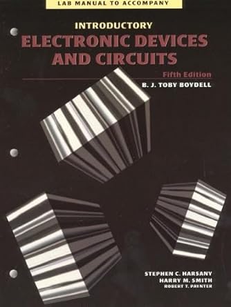 lab manual to accompany introductory electronic devices and circuits 1st edition b j toby boydell 013013564x,