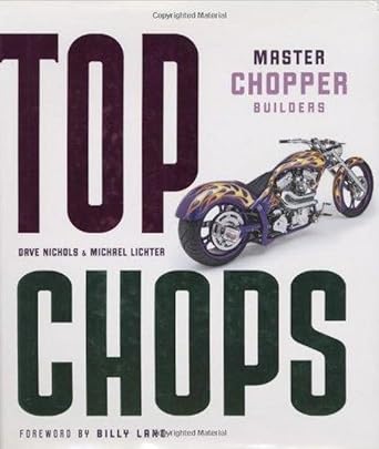 top chops master chopper builders 1st edition dave nichols ,michael lichter ,billy lane 076032297x,