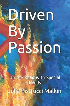 driven by passion on the road with special needs 1st edition julia pistrucci malkin 1686132018, 978-1686132018