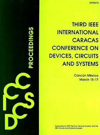 third ieee international caracas conference on devices circuits and systems proceedings 1st edition ieee ,and