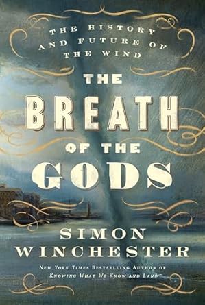 the breath of the gods the history and future of the wind 1st edition simon winchester 0063374455,
