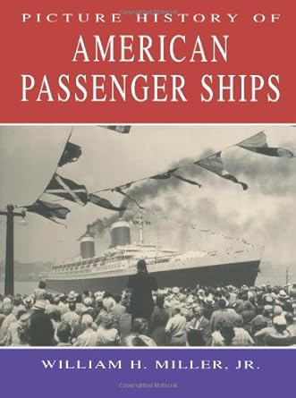 picture history of american passenger ships 1st edition william h miller jr 0486409678, 978-0486409672