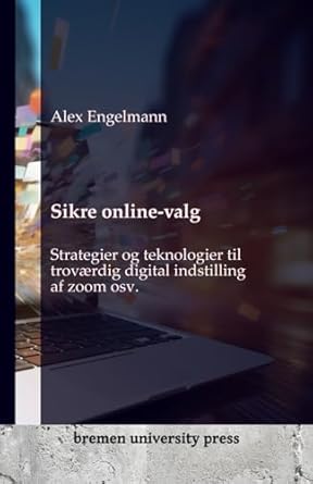 sikre online valg strategier og teknologier til trovaerdig digital indstilling af zoom osv 1st edition alex