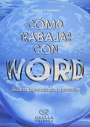 como trabajar con word/how to work with word guia de aprendizaje y consulta/guide for learning and consulting