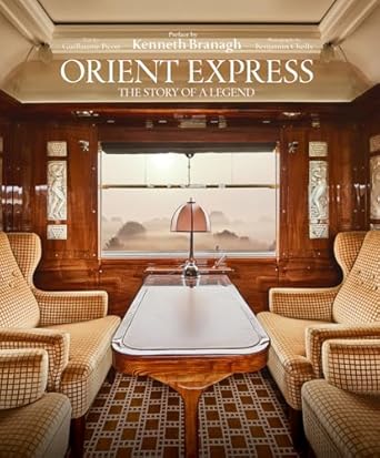 orient express the story of a legend 1st edition benjamin chelly ,kenneth branagh ,guillaume picon