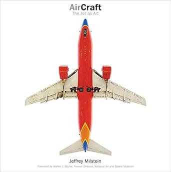 aircraft the jet as art 1st edition jeffrey milstein ,walter j boyne ,ariel shanberg 081099285x,