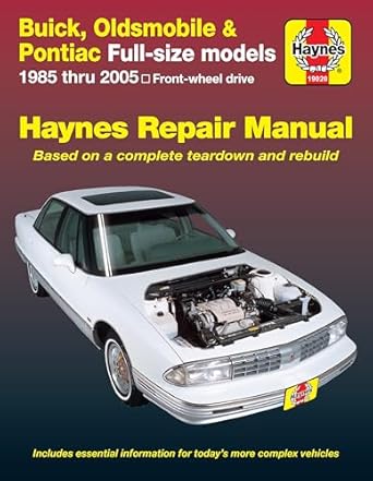 buick oldsmobile and pontiac full size models 1985 thru 2005 haynes repair manual front wheel drive 1st