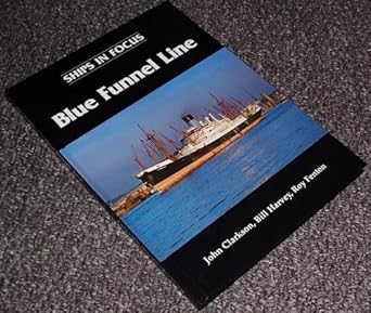 ships in focus blue funnel line 1st edition roy clarkson, john, harvey, bill and fenton 1901703002,