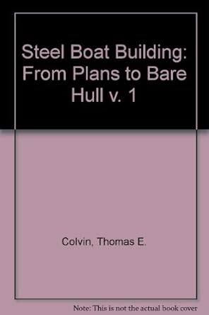 steel boat building from plans to bare hull v 1 1st edition thomas e colvin 0907069290, 978-0907069294
