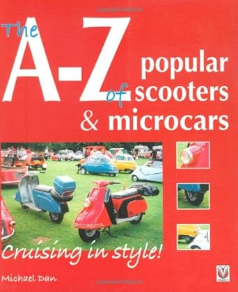 the a z of popular scooters and microcars cruising in style 1st edition michael dan 1845840887, 978-1845840884