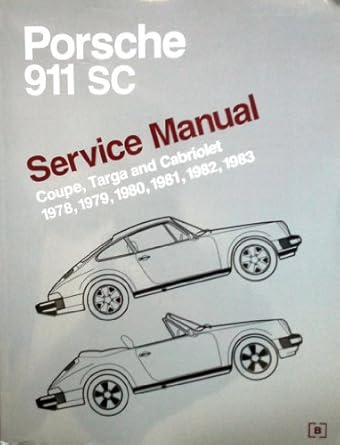 porsche 911 sc service manual coupe targa and cabriolet 1978 1979 1980 1981 1982 1983 1st edition bentley