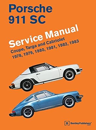 porsche 911 sc service manual 1978 1979 1980 1981 1982 1983 coupe targa and cabriolet 1st edition bentley