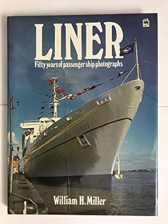 liner fifty years of passenger ship photographs 1st edition william h miller 085059765x, 978-0850597653